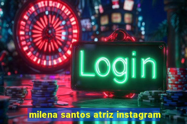 milena santos atriz instagram